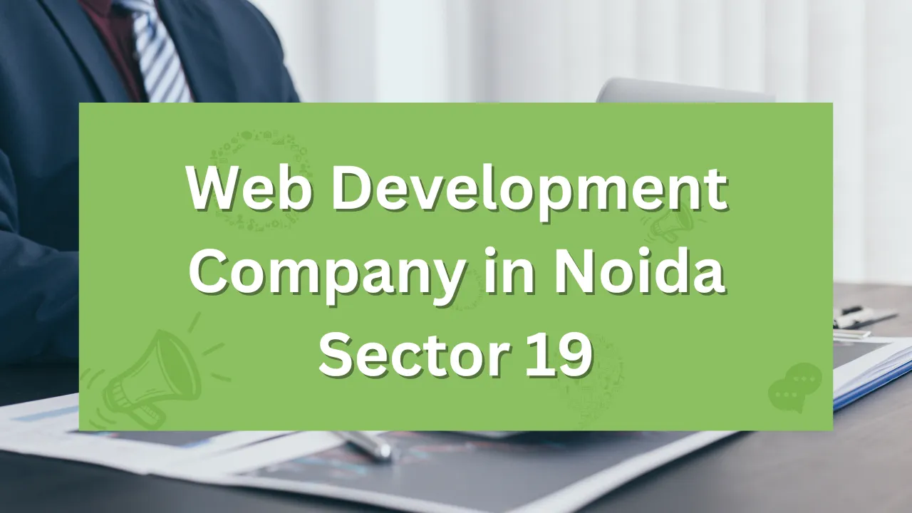 Web Development Company in Noida Sector 19